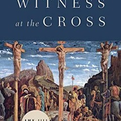 [READ] [EPUB KINDLE PDF EBOOK] Witness at the Cross Leader Guide by  Levine 📑