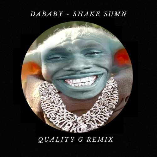 DaBaby - SHAKE SUMN [QUALITY G remix] FREE DOWNLOAD