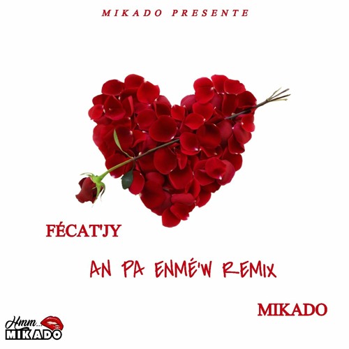 Mikado & Fécat'Jy - AN PA ENMÉ'W REMIX (Tcho Love Riddim By Mikado)
