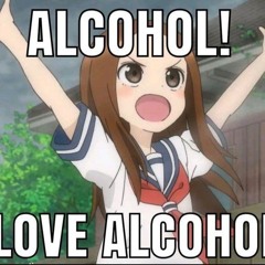 i love alcohol