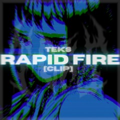 TEKS - RAPID FIRE (CLIP)