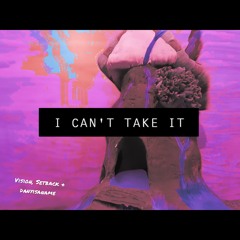I Can't Take it (Vision, Setback & Danyisaname)(Prod. Fervour)