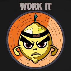 WORK IT