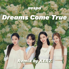 aespa (에스파) - Dreams Come True (KERZ Remix)