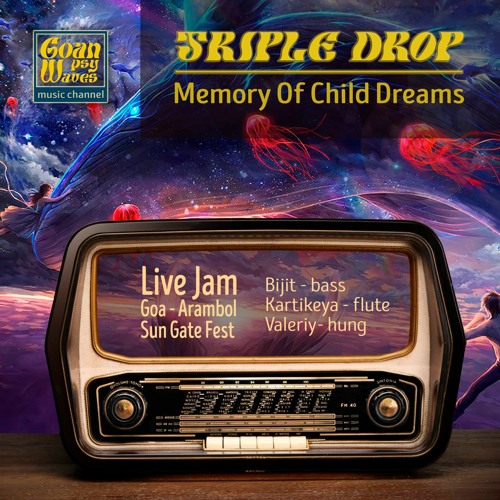 01 Triple Drop "Memory Of Child Dreams" / SunGate GOA Music Fest / Live Meditate