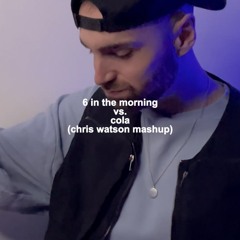 6 In The Morning vs. Cola (Chris Watson Mashup) (Free Download)