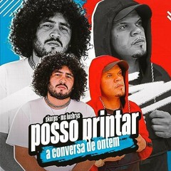 POSSO PRINTÁR A CONVERSA DE ONTEM - SKORPS, MC LUCHRYS