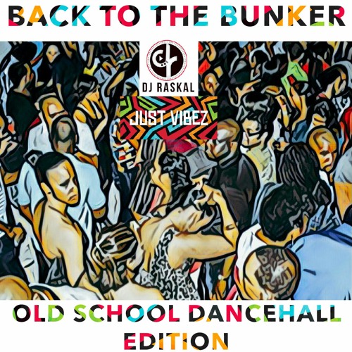 Back To The Bunker - Old School Dancehall Edition