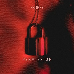 Permission -Eboney