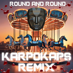Karpokaps - Round and Round (Remix)