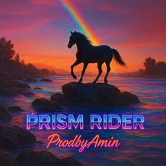 Prism rider ( prodbyAmin )