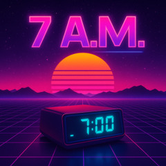 7 A.M.