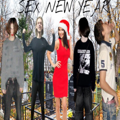 SEX NEW YEAR + stefan$doll4rov^^ + xeek + wispykush (prd. 2hollis)