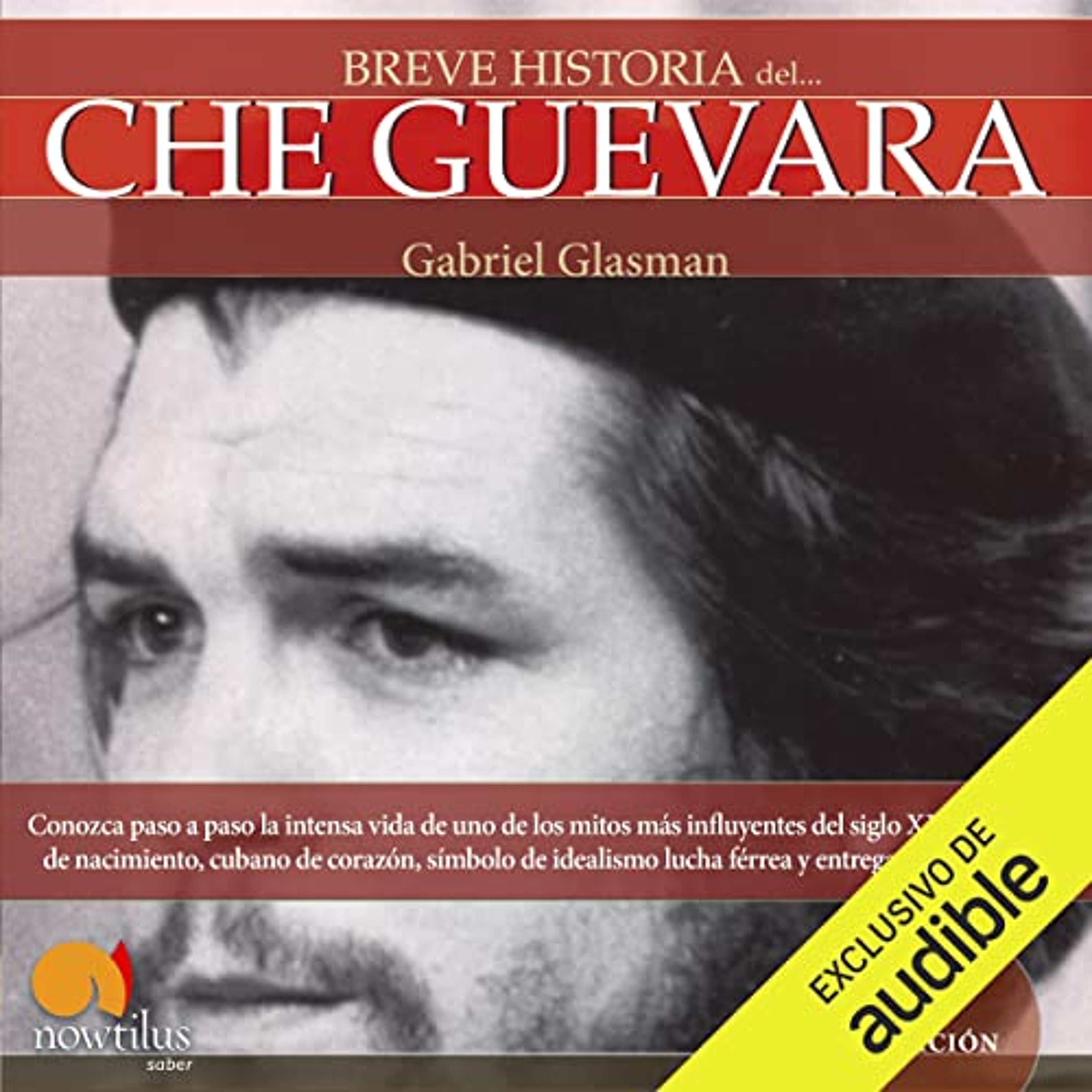 Breve historia del Che Guevara (Audiolibro) | Prueba Gratis