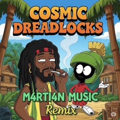 Cosmic Dreadlocks (M4RTi4N MUSiC Reggae FLiP)