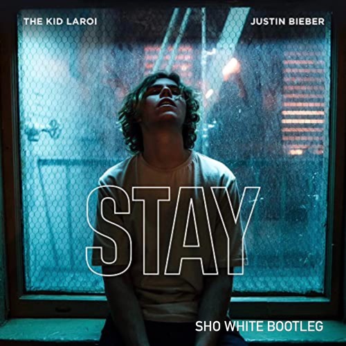 Stay The KID LAROI, Justin Bieber(Sho White Bootleg)