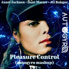 Janet Jackson x Dsnt Matter & Ali Bakgor – Pleasure Control (autogyro Mashup) [Free Download]