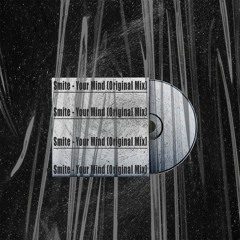 Smite - Your Mind (Original Mix)[FREE]