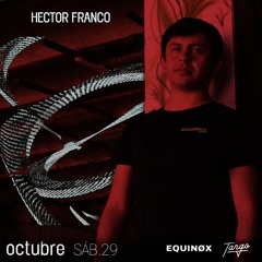 HECTOR FRANCO @ EQUINØX MEETS TANGO ASUNCIÓN: HALLOWEEN / 29.10.22 / TECHNO