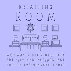 "BREATHING ROOM" LIVE with Wonway & Dion Decibels 6/12/2020