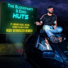 The Blockparty & Esko - HUTS ft. Mouad Locos, JoeyAK, Young Ellens & Chivv (Kav Verhouzer Remix)