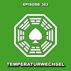 Episode 363 - Temperaturwechsel