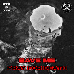SAVE ME - PRAY FOR DEATH [KTCS022]