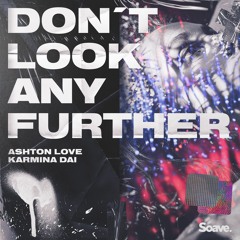 Ashton Love & Karmina Dai - Don't Look Any Further
