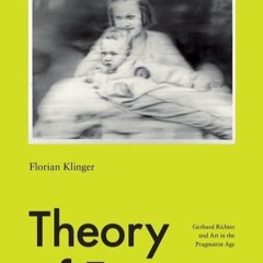 ⚡PDF❤ Theory of Form: Gerhard Richter and Art in the Pragmatist Age