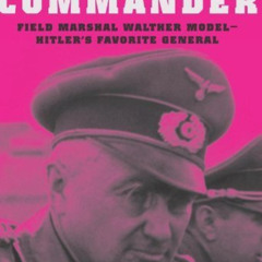 [GET] KINDLE 📥 Hitler's Commander: Field Marshal Walther Model--Hitler's Favorite Ge