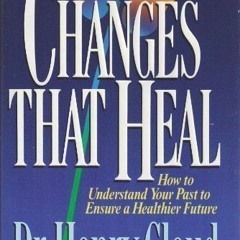 Read pdf Changes That Heal: How to Understand Your Past to Ensure a Healthier Future by  Henry Cloud