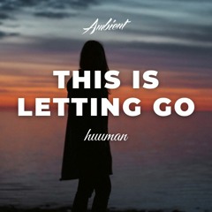 huuman - This Is Letting Go