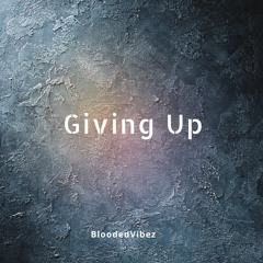 Giving Up (prod.NateBeatz)
