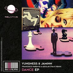 Yungness & Jaminn - Dance (Francesco Parente & Aguilar (Italy) Remix)