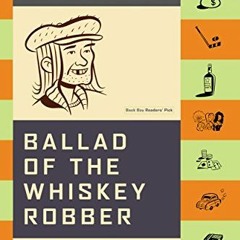 READ [PDF EBOOK EPUB KINDLE] Ballad of the Whiskey Robber: A True Story of Bank Heist
