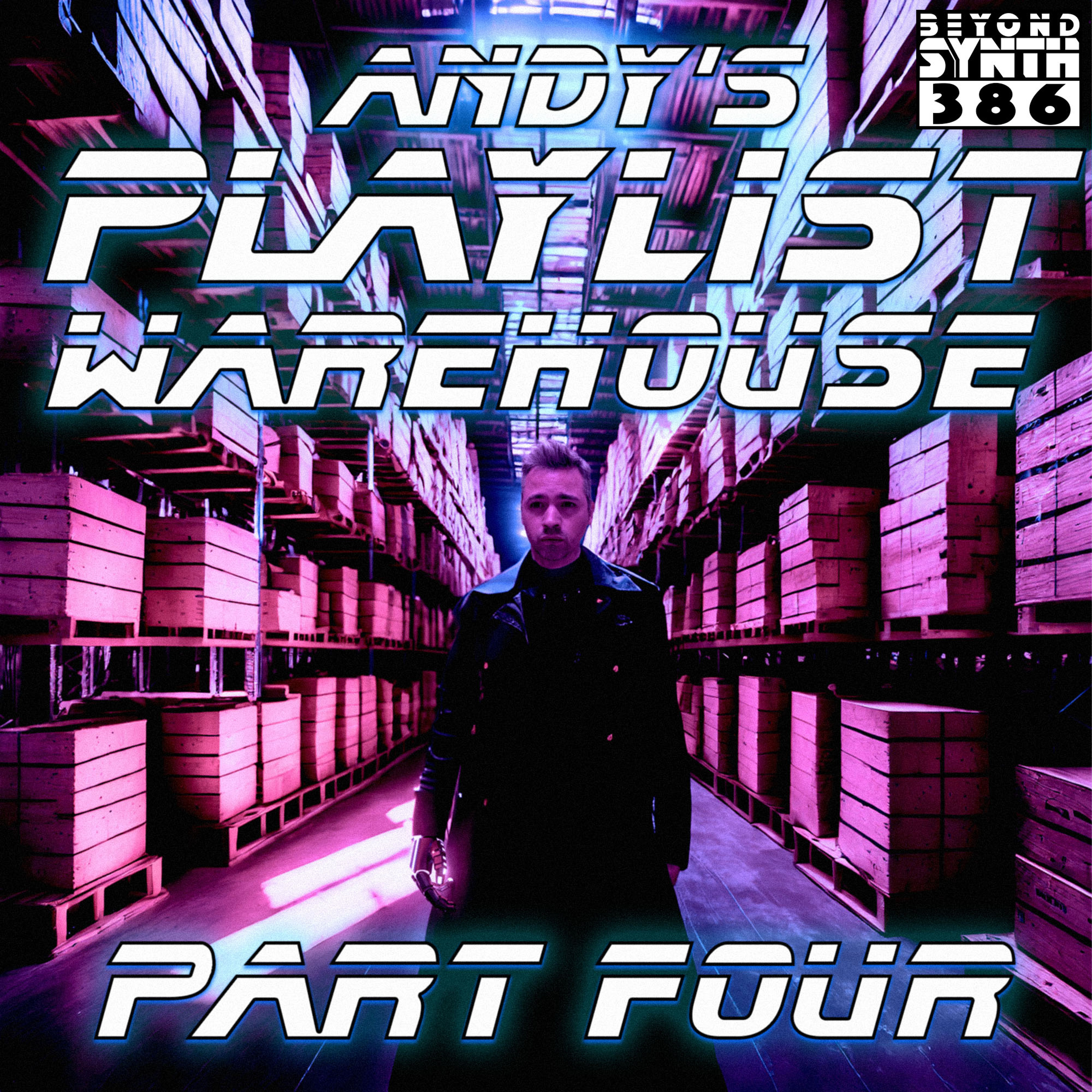 Beyond Synth - 386 - Andy's Playlist Warehouse 04 with Tron Javolta, Timo and Ethan