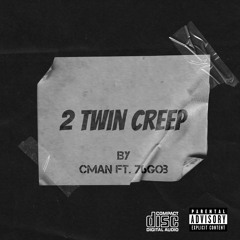 Cman - 2 Twin Creep (ft. 76Gob)
