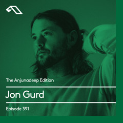 The Anjunadeep Edition 391 with Jon Gurd