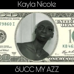 SUCC MY AZZ - Kayla Nicole