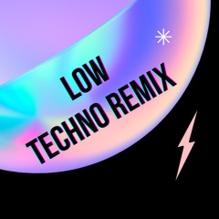 LOW - ASTREO TECHNO REMIX