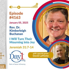 I Will Turn Their Mourning into Joy - Episode 4163 | Rev. Dr. Kimberleigh Buchanan  | Jan 5, 2025