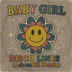 Disco Lines - Baby girl (AdamSH Remix)