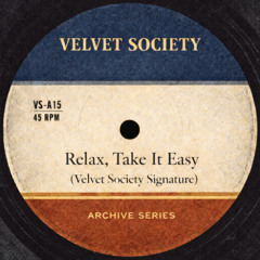 Relax, Take It Easy (Velvet Society Signature)