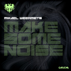 Mikael Weermets - Make Some Noise (Original Mix)