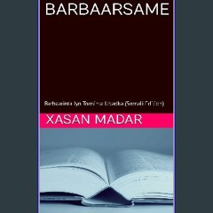 [PDF] eBOOK Read 📚 BARBAARSAME: Barbaarinta Iyo Toosinta Ubadka (Somali Edition) get [PDF]