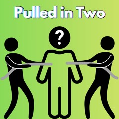 Pulled in Two