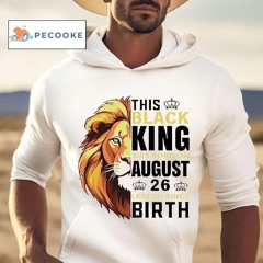 This Black King Was Born On August 26 Legend Since Birth Shirt