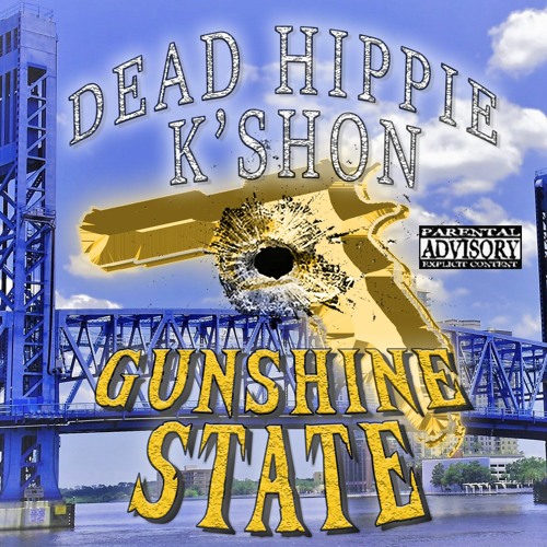DEAD HIPPIE & K'SHON - GUNSHINE STATE