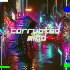 Corrupted Mind