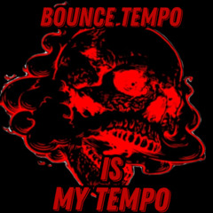 bounce tempo is my tempo
